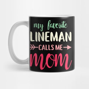 My favorite lineman calls me mom for Lineman's Mom Mug